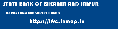 STATE BANK OF BIKANER AND JAIPUR  KARNATAKA BANGALORE URBAN    ifsc code
